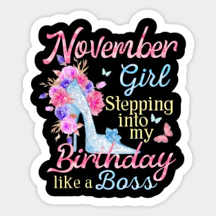 November Girl stepping into my Birthday like a boss Sticker